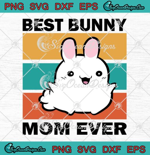 Best Bunny Mom Ever Mother's Day SVG, Cute Bunny Rabbit Mom Vintage SVG PNG EPS DXF PDF, Cricut File