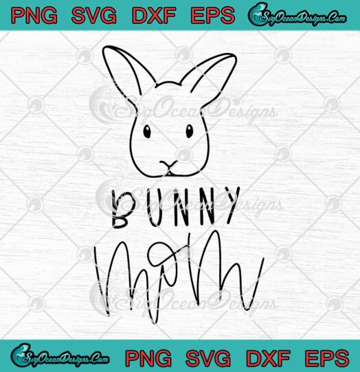 Bunny Mom Mother's Day Gift SVG, Funny Rabbit Mom Bunny Lover SVG PNG EPS DXF PDF, Cricut File