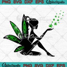 Cannabis Fairy Weed Fairy SVG, Funny Marijuana 420 Cannabis Weed Leaf SVG PNG EPS DXF PDF, Cricut File