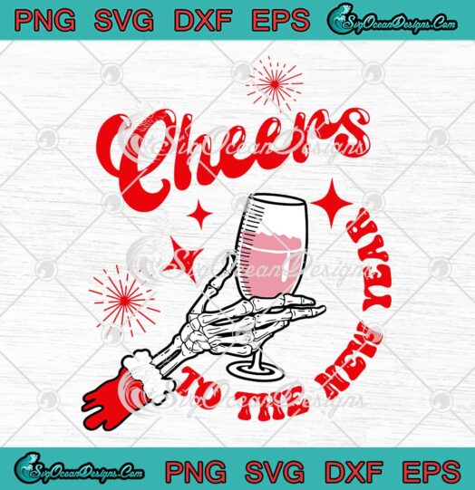 Cheers To The New Year Skeleton Hand SVG, Champagne Christmas SVG PNG EPS DXF PDF, Cricut File