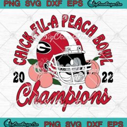 Chick-Fil-A Peach Bowl Champions 2022 SVG, Georgia Bulldogs Football SVG PNG EPS DXF PDF, Cricut File