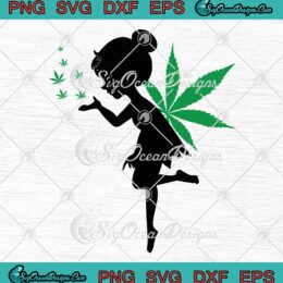 Cute Weed Fairy 420 Cannabis Fairy SVG, Smoking Marijuana Cannabis SVG PNG EPS DXF PDF, Cricut File