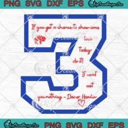 Damar Hamlin 3 If You Get A Chance SVG, To Show Some Love Today Do It SVG PNG EPS DXF PDF, Cricut File