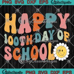 Groovy Happy 100th Day Of School SVG, Retro 100 Days Of School Teacher SVG PNG EPS DXF PDF, Cricut File