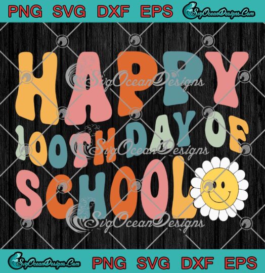 Groovy Happy 100th Day Of School SVG, Retro 100 Days Of School Teacher SVG PNG EPS DXF PDF, Cricut File