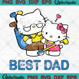 Hello Kitty Best Dad Cute Gift SVG, Happy Father’s Day SVG PNG EPS DXF PDF, Cricut File