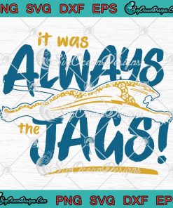 It Was Always the Jags Duval Jaguars Jacksonville 