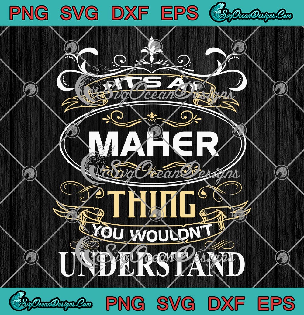 It's A Maher Thing SVG, You Wouldn't Understand SVG, Custom Name