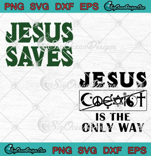 Jesus Saves Jesus Is The Only Way SVG, Christian Gift SVG PNG EPS DXF PDF, Cricut File