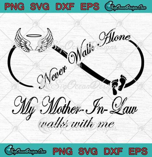 Never Walk Alone SVG, My Mother -In -Law Walks With Me SVG, Mother's Day SVG PNG EPS DXF PDF, Cricut File