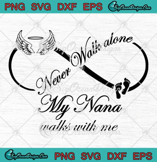Never Walk Alone SVG, My Nana Walks With Me SVG, Matching Family Gift SVG PNG EPS DXF PDF, Cricut File