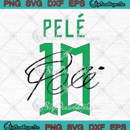 Pelé 10 Pele Signature SVG, Thank You For The Memories Pele 2022 SVG PNG EPS DXF PDF, Cricut File