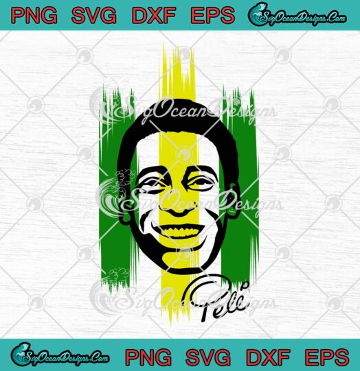 Pele Brazil Flag Rip Pele Legend SVG, The King Of Football SVG PNG EPS DXF PDF, Cricut File