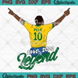 Pele The Legend Of Football SVG, Brazilian Football Legend Pele 1940-2022 SVG PNG EPS DXF PDF, Cricut File