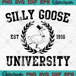 Silly Goose University Est 1910 SVG, Funny Goose Academy SVG PNG EPS DXF  PDF, Cricut File