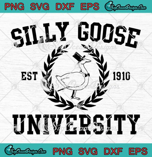 Silly Goose University Est 1910 SVG, Funny Goose Academy SVG PNG EPS DXF PDF, Cricut File