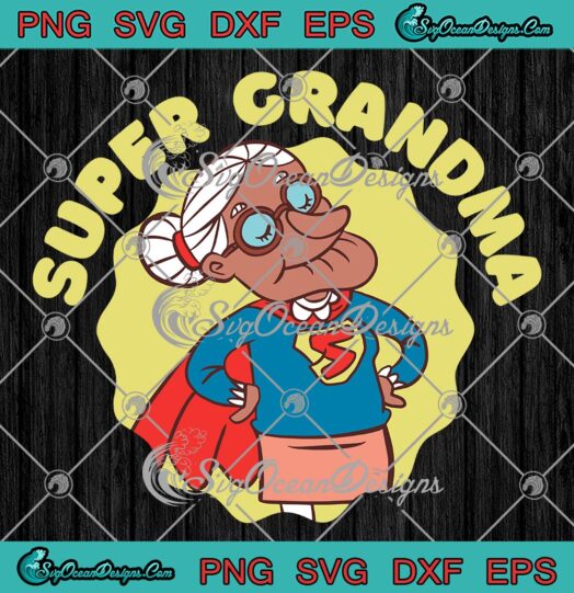 Super Grandma Super Granny Superhero SVG, Funny Mother's Day Gift SVG PNG EPS DXF PDF, Cricut File