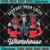 Support Your Local Whorehouse SVG, Halloween Costume SVG PNG EPS DXF PDF, Cricut File