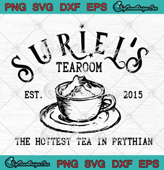 Suriel's Tearoom Est. 2015 SVG, The Hottest Tea In Prythian SVG PNG EPS DXF PDF, Cricut File