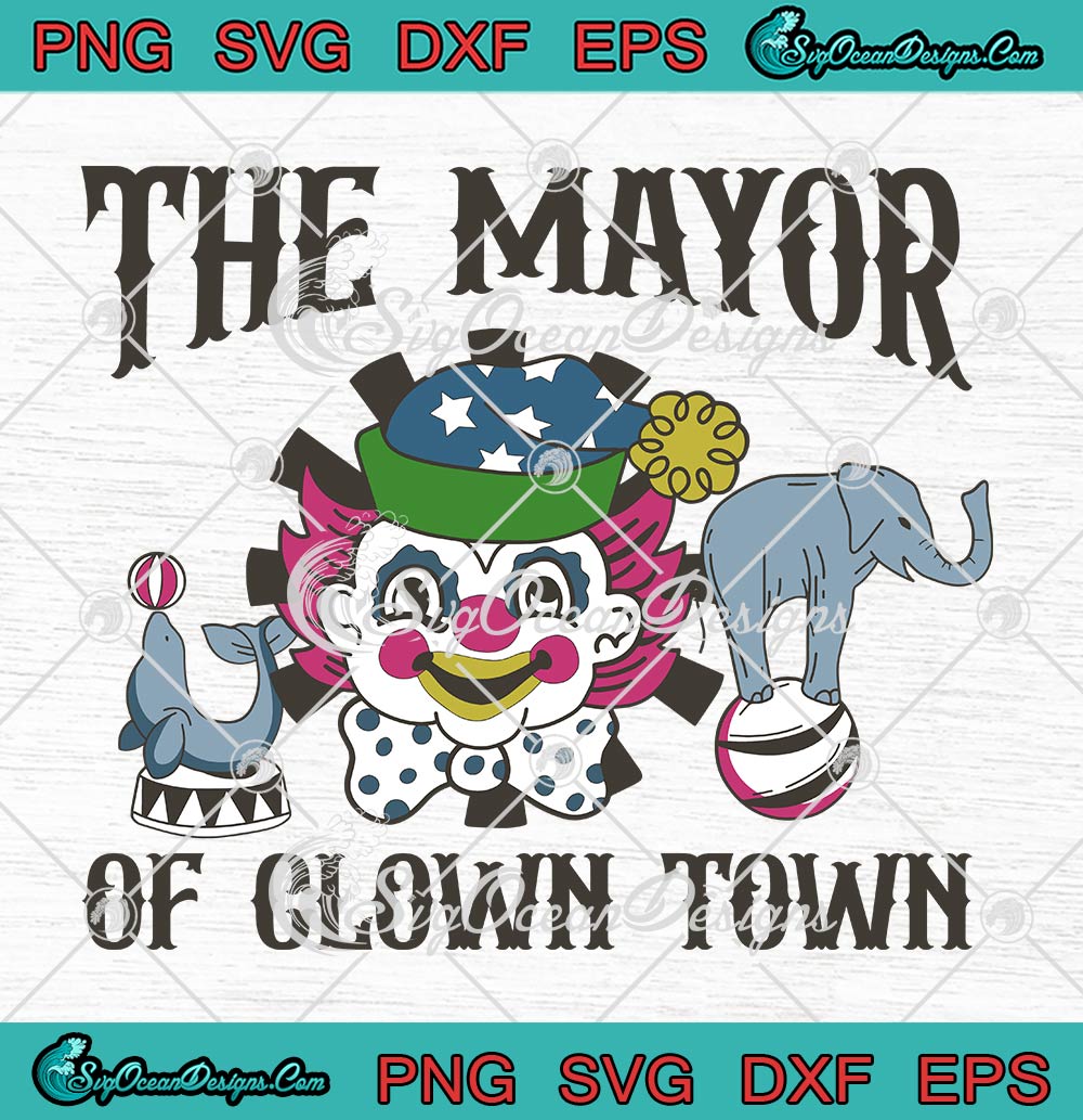 The Mayor Of Clown Town Funny SVG, Koko The Clown SVG PNG EPS DXF PDF, Cricut File