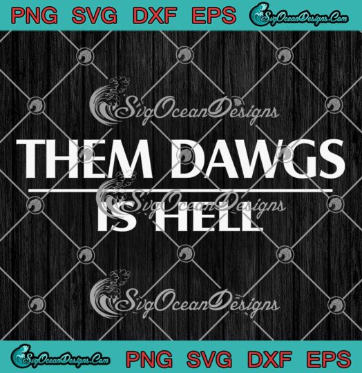 Them Dawgs Is Hell SVG, Georgia Bulldogs Football SVG PNG EPS DXF PDF, Cricut File