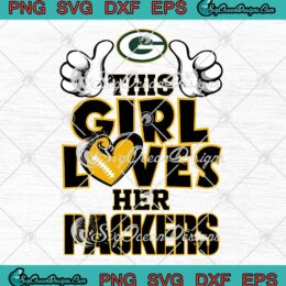 This Girl Loves Her Packers Football SVG, Green Bay Packers 2023 SVG PNG EPS DXF PDF, Cricut File