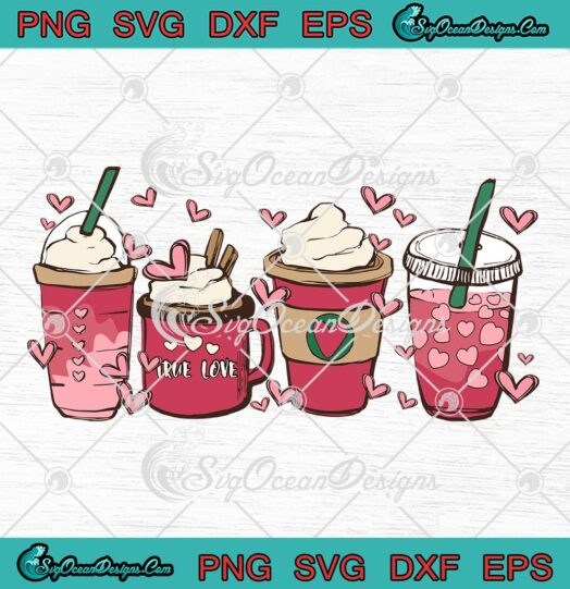 True Love Valentine Coffee Latte SVGPink Coffee Valentine’s Day SVG PNG EPS DXF PDF, Cricut File