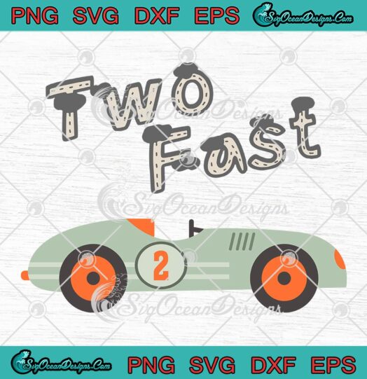 Two Fast Race Car 2nd Birthday Boy SVG, Second Birthday Racing Party SVG PNG EPS DXF PDF, Cricut File