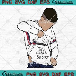 Usa Soccer Team It’s Called Soccer SVG, Funny Soccer Fan SVG PNG EPS DXF PDF, Cricut File