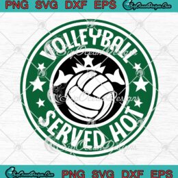 Volleyball Served Hot Starbucks Logo Parody SVG, Great Gift For Girls Women SVG PNG EPS DXF PDF, Cricut File