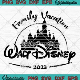 Walt Disney Family Vacation 2023 SVG, Matching Disney Family Trip SVG PNG EPS DXF PDF, Cricut File