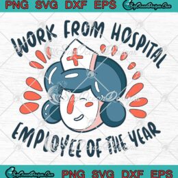 Work From Hospital Employee Of The Year SVG, Nurse New Year SVG PNG EPS DXF PDF, Cricut File