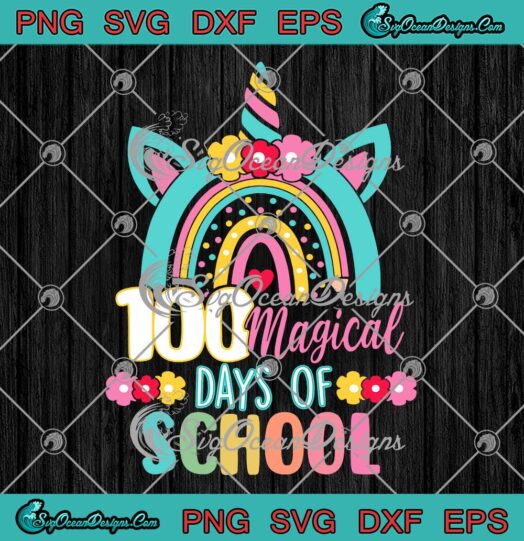 100 Magical Days Of School SVG, Cute Rainbow Unicorn Girl Kid Teacher SVG PNG EPS DXF PDF, Cricut File