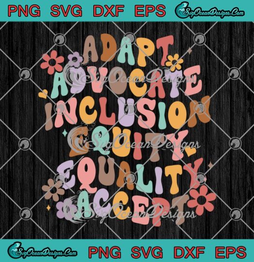 Adapt Advocate Inclusion Equity Equality Accept SVG, Special Education Teacher SVG PNG EPS DXF PDF, Cricut File
