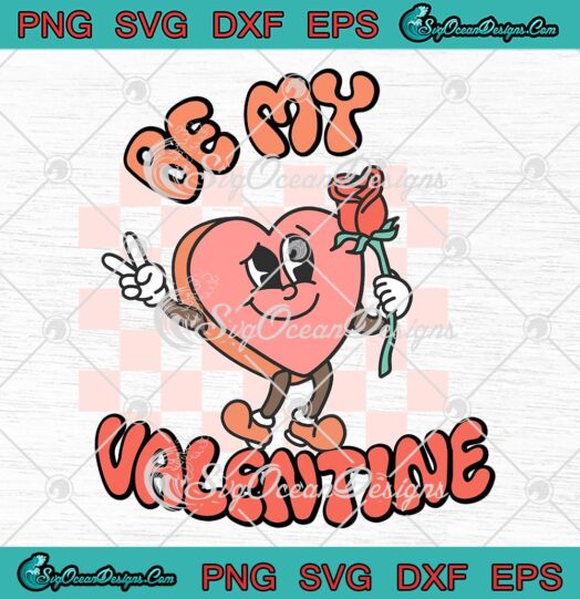Be My Valentine Groovy Retro SVG, Cute Valentines Heart Valentine’s Day SVG PNG EPS DXF PDF, Cricut File