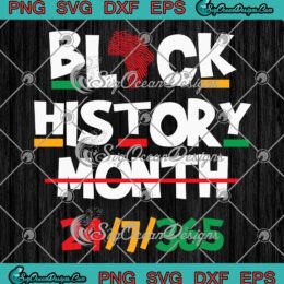 Black Heritage SVG, Black History Month 24 7 365 SVG, Black Pride SVG PNG EPS DXF PDF, Cricut File