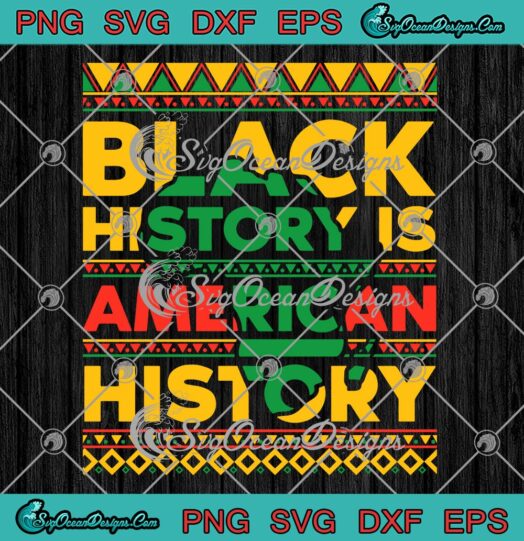 Black History Is American History SVG, Black History Month SVG PNG EPS DXF PDF, Cricut File