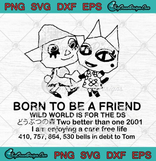 Born To Be A Friend SVG, Wild World Is For The DS SVG, Animal Crossing SVG PNG EPS DXF PDF, Cricut File