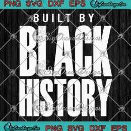 Built By Black History SVG, NBA Black History Month 2023 SVG PNG EPS DXF PDF, Cricut File
