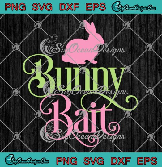 Bunny Bait Funny Rabbit Easter Day SVG, Bunny Bait Easter SVG PNG EPS DXF PDF, Cricut File