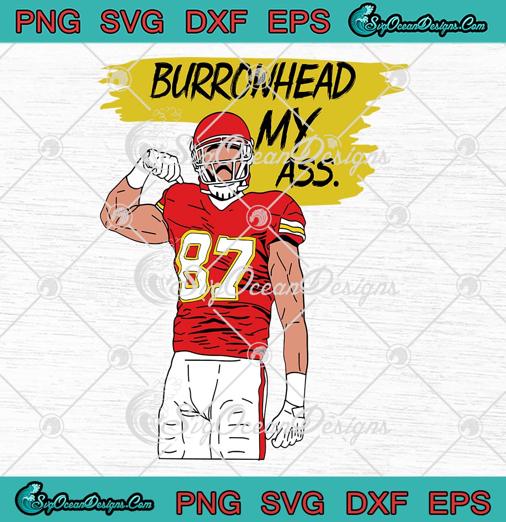 Burrowhead, my ass!' Chiefs' Travis Kelce sticks it to Bengals