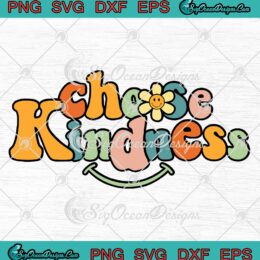Choose Kindness Groovy Retro SVG, Vintage Be Kind Teacher Inspirational SVG PNG EPS DXF PDF, Cricut File