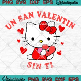 Cute Hello Kitty Un San Valentin Sin Ti SVG, Valentines Kitty Bad Bunny Heart SVG PNG EPS DXF PDF, Cricut File