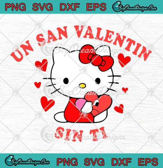 Cute Hello Kitty Un San Valentin Sin Ti SVG, Valentines Kitty Bad Bunny Heart SVG PNG EPS DXF PDF, Cricut File