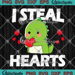 Cute T-Rex I Steal Hearts Funny SVG, Dinosaur Kids Gift Valentine's Day SVG PNG EPS DXF PDF, Cricut File