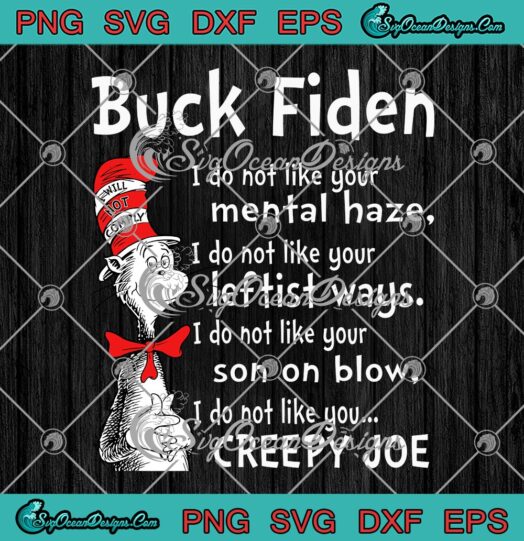 Dr. Seuss Buck Fiden SVG, I Do Not Like Your Mental Haze Funny Quote SVG PNG EPS DXF PDF, Cricut File