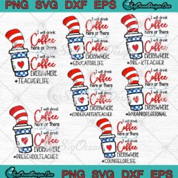 Dr. Seuss Custom Design Bundle SVG, I Will Drink Coffee Here Or There Funny Quote SVG PNG EPS DXF PDF, Cricut File