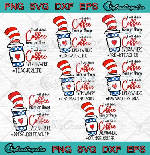 Dr. Seuss Custom Design Bundle SVG, I Will Drink Coffee Here Or There Funny Quote SVG PNG EPS DXF PDF, Cricut File