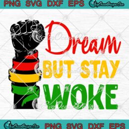 Dream But Stay Woke SVG, Black Pride SVG, Black History Month SVG PNG EPS DXF PDF, Cricut File