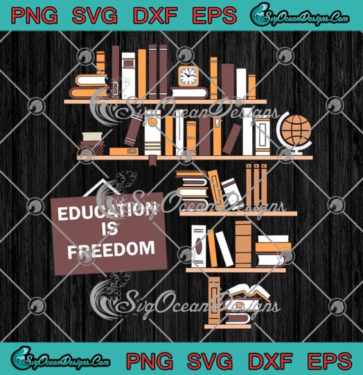 Education Is Freedom African SVG, American Black History Month Educator SVG PNG EPS DXF PDF, Cricut File